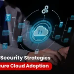 Cloud Security Strategies for Secure Cloud Adoption