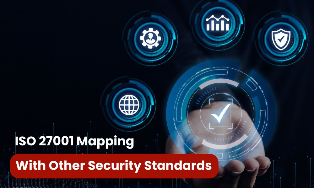 ISO 27001 Mapping with Other Security Standards