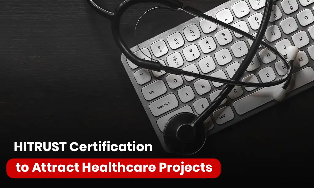 HITRUST Certification To Attract U.S. Healthcare Clients