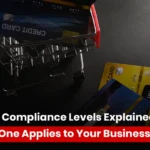 PCI DSS Compliance Levels Explained