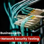 Regular Network Security Testing For Business