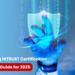 Achieving HITRUST Certification - Practical Guide for 2025