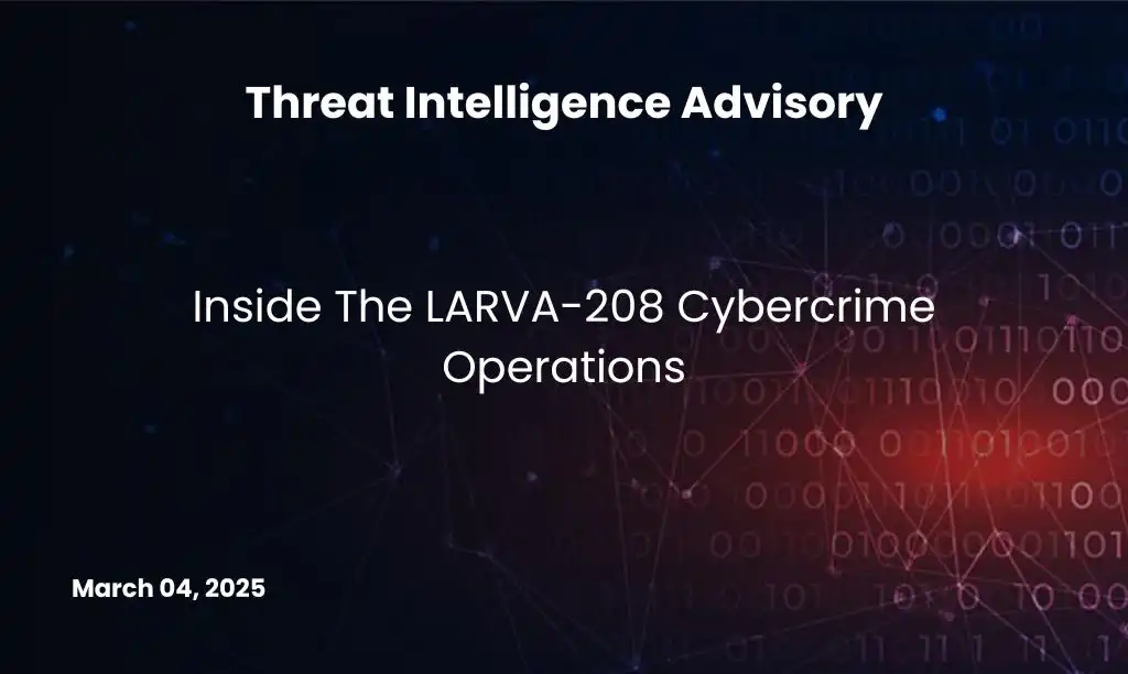 Inside The LARVA-208 Cybercrime Operations